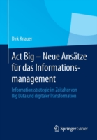 Act Big -  Neue Ansätze für das Informationsmanagement