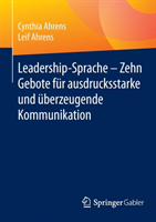 Leadership-Sprache - Zehn Gebote für ausdrucksstarke und überzeugende Kommunikation