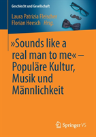 „Sounds like a real man to me“ – Populäre Kultur, Musik und Männlichkeit