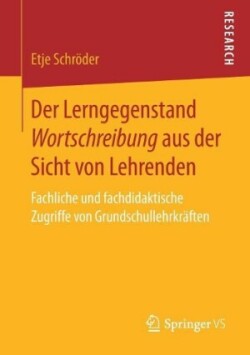 Der Lerngegenstand Wortschreibung aus der Sicht von Lehrenden