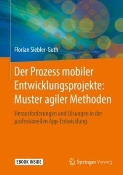 Der Prozess mobiler Entwicklungsprojekte: Muster agiler Methoden, m. 1 Buch, m. 1 E-Book