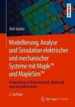 Modellierung, Analyse und Simulation elektrischer und mechanischer Systeme mit Maple™ und MapleSim™