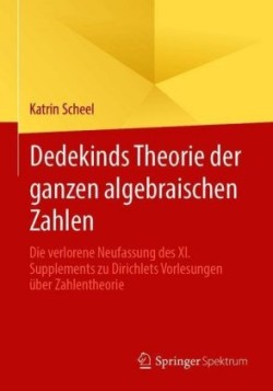 Dedekinds Theorie der ganzen algebraischen Zahlen