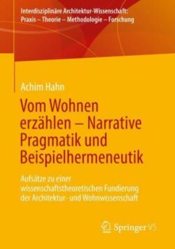 Vom Wohnen erzählen –  Narrative Pragmatik und Beispielhermeneutik