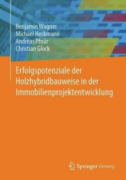 Erfolgspotenziale der Holzhybridbauweise in der Immobilienprojektentwicklung