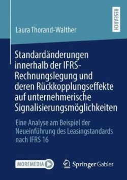 Standardänderungen innerhalb der IFRS-Rechnungslegung und deren Rückkopplungseffekte auf unternehmerische Signalisierungsmöglichkeiten