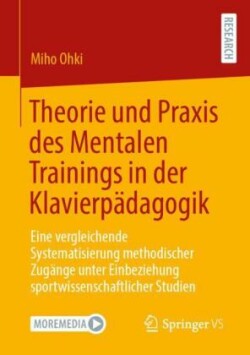 Theorie und Praxis des Mentalen Trainings in der Klavierpädagogik