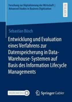 Entwicklung und Evaluation eines Verfahrens zur Datenspeicherung in  Data-Warehouse-Systemen auf Basis des Information Lifecycle Managements