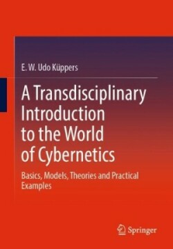 Transdisciplinary Introduction to the World of Cybernetics