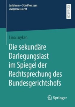 Die sekundäre Darlegungslast im Spiegel der Rechtsprechung des Bundesgerichtshofs