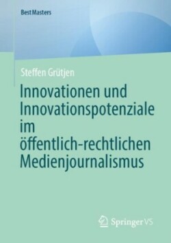 Innovationen und Innovationspotenziale im öffentlich-rechtlichen Medienjournalismus