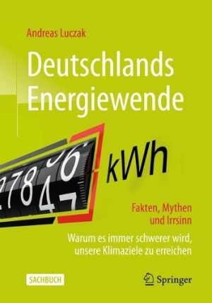 Deutschlands Energiewende – Fakten, Mythen und Irrsinn