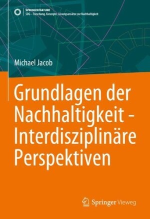 Grundlagen der Nachhaltigkeit - Interdisziplinäre Perspektiven 