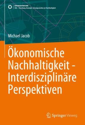 Ökonomische Nachhaltigkeit - Interdisziplinäre Perspektiven