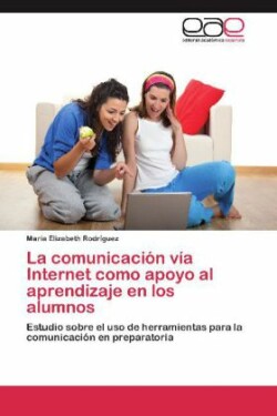 Comunicacion Via Internet Como Apoyo Al Aprendizaje En Los Alumnos