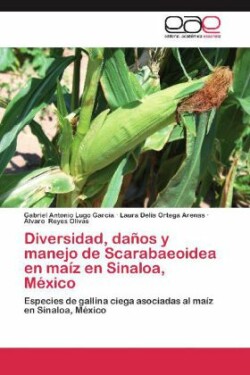 Diversidad, Danos y Manejo de Scarabaeoidea En Maiz En Sinaloa, Mexico