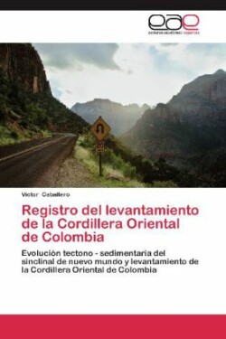 Registro del Levantamiento de La Cordillera Oriental de Colombia