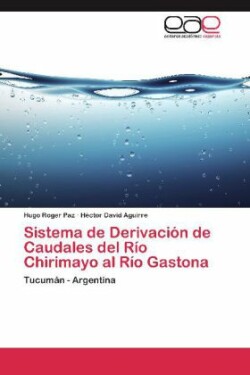Sistema de Derivacion de Caudales del Rio Chirimayo Al Rio Gastona