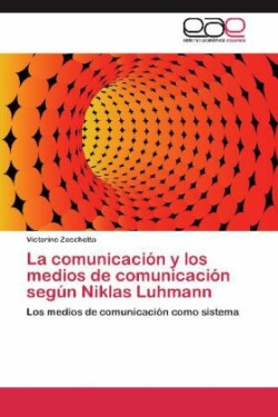 Comunicacion y Los Medios de Comunicacion Segun Niklas Luhmann