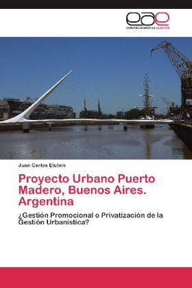 Proyecto Urbano Puerto Madero, Buenos Aires. Argentina