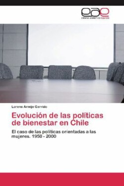 Evolucion de Las Politicas de Bienestar En Chile