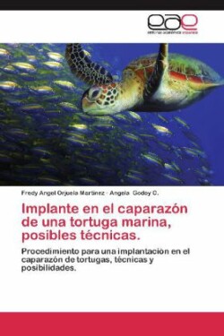 Implante En El Caparazon de Una Tortuga Marina, Posibles Tecnicas.