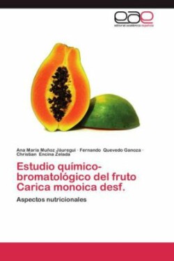 Estudio químico-bromatológico del fruto Carica monoica desf.