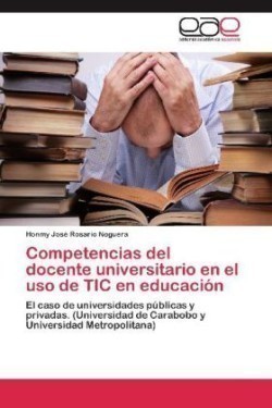 Competencias del Docente Universitario En El USO de Tic En Educacion