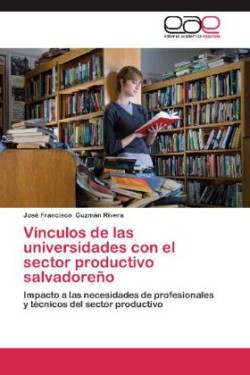 Vinculos de Las Universidades Con El Sector Productivo Salvadoreno