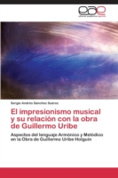 impresionismo musical y su relación con la obra de Guillermo Uribe