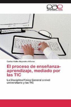 Proceso de Ensenanza-Aprendizaje, Mediado Por Las Tic