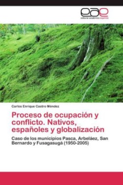 Proceso de Ocupacion y Conflicto. Nativos, Espanoles y Globalizacion