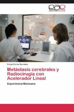 Metastasis Cerebrales y Radiocirugia Con Acelerador Lineal