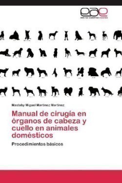 Manual de Cirugia En Organos de Cabeza y Cuello En Animales Domesticos