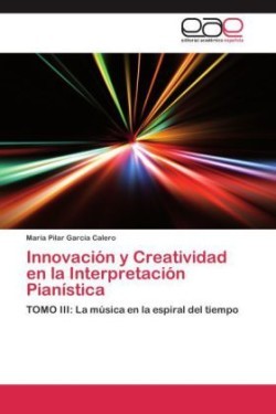 Innovacion y Creatividad En La Interpretacion Pianistica