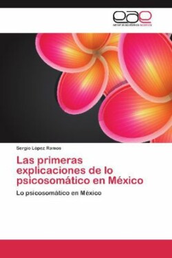 Las primeras explicaciones de lo psicosomático en México