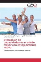 Evaluación de capacidades en el adulto mayor con envejecimiento activo