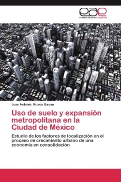 Uso de suelo y expansion metropolitana en la Ciudad de Mexico
