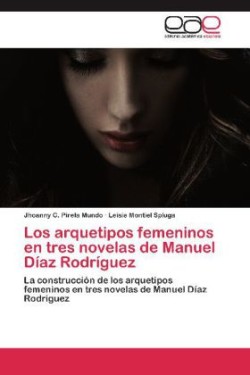 Arquetipos Femeninos En Tres Novelas de Manuel Diaz Rodriguez