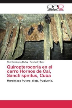 Quiropterocoria En El Cerro Hornos de Cal, Sancti Spiritus, Cuba