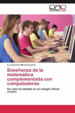 Ensenanza de La Matematica Complementada Con Computadoras