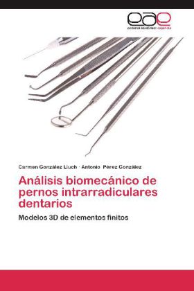 Análisis biomecánico de pernos intrarradiculares dentarios