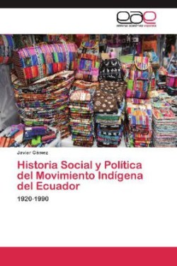 Historia Social y Política del Movimiento Indígena del Ecuador