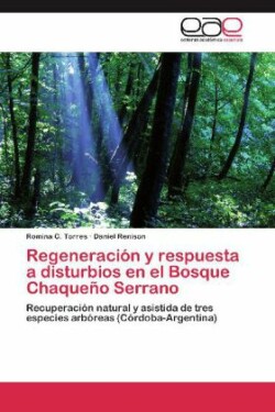 Regeneración y respuesta a disturbios en el Bosque Chaqueño Serrano