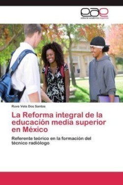 Reforma integral de la educacion media superior en Mexico