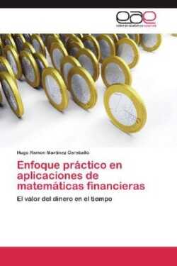 Enfoque práctico en aplicaciones de matemáticas financieras