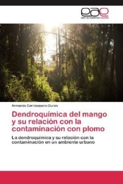 Dendroquímica del mango y su relación con la contaminación con plomo