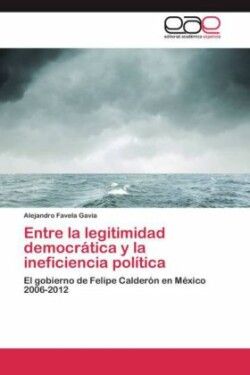 Entre la legitimidad democrática y la ineficiencia política