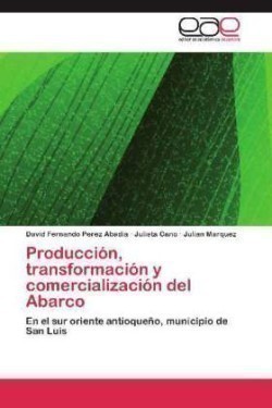 Produccion, transformacion y comercializacion del Abarco
