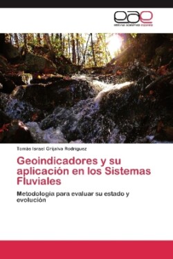 Geoindicadores y su aplicacion en los Sistemas Fluviales
